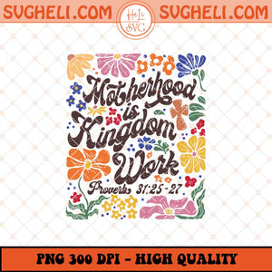 Boho Motherhood is Kingdom Work Png Floral Mom Png Mom Png Sublimation Files