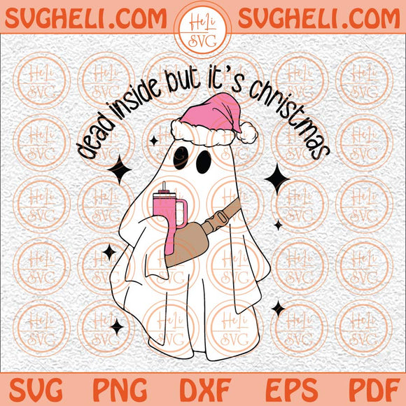 Boojee Ghost Dead Inside But It’s Christmas Svg Boojee Ghost Svg Png Dxf Eps