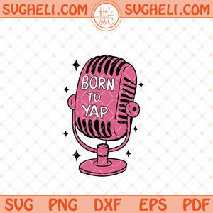 Born To Yap Svg Trendy Svg Popular Svg Just A Girl Svg Png Dxf Eps Files