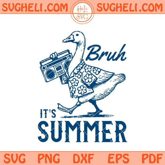 Bruh It’s Summer Goose Svg Funny Summer Meme Svg Png Dxf Eps Files