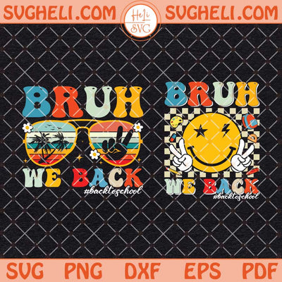 Bruh We Back Teachers Svg First Day Of School Svg Png Dxf Eps Files