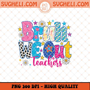 Bruh We Out Teachers Png Last day of School Png Teacher Png Sublimation Files