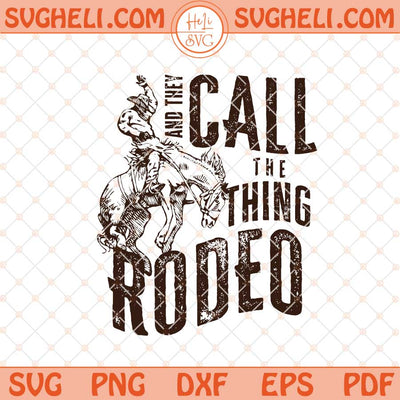 Call The Thing Rodeo Western Svg Trendy Western Svg Png Dxf Eps Files