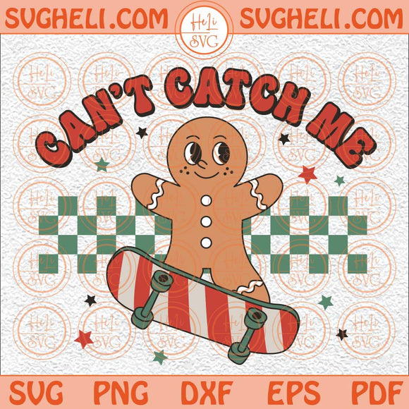 Can't Catch Me Svg Gingerbread Svg Groovy Christmas Quote Svg Png Dxf Eps