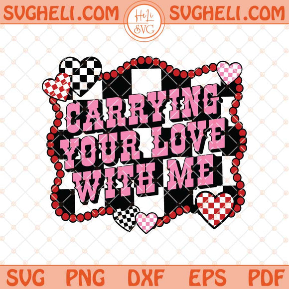 Carrying Your Love With Me Valentines Day Svg Checkered Svg Png Dxf Eps Files