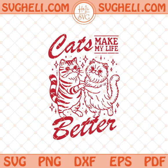 Cats Make My Life Better Svg Vintage Retro Cat Lover Svg Png Dxf Eps Files