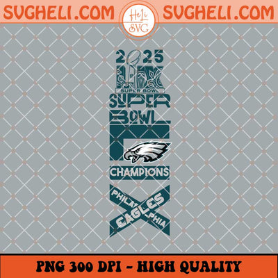 Champions Philadelphia Eagles 2025 Png Super Bowl LIX Png Sublimation Files
