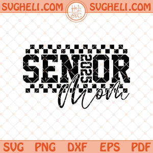 Checkered Senior Mom 2025 Svg Senior Mama Svg Png Dxf Eps Files