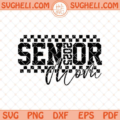 Checkered Senior Mom 2025 Svg Senior Mama Svg Png Dxf Eps Files