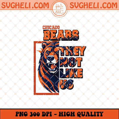 Chicago Bears They Not Like Us Png They Not Like Us Png Sublimation Files