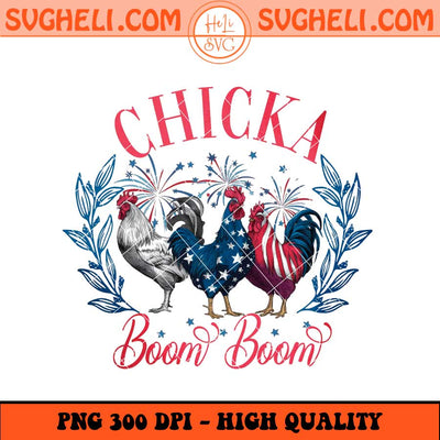 Chicka Boom Boom Png Funny Patriotic Chicken Png Sublimation Files