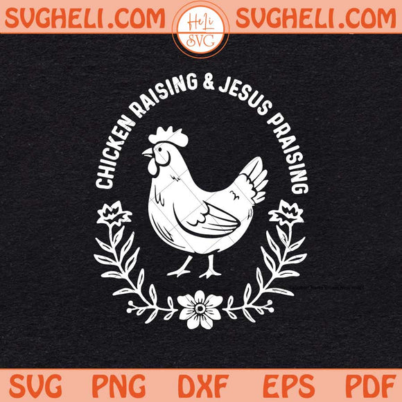 Chicken Raising & Jesus Praising Svg Bible Verse Svg Png Dxf Eps Files