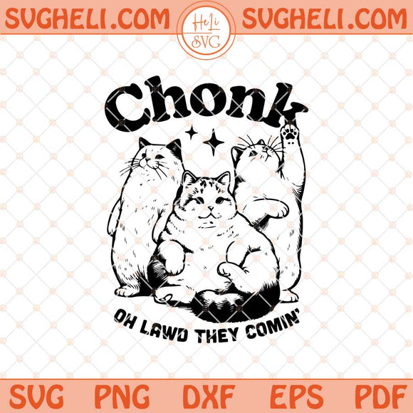 Chonk Oh lawd they comin Svg Vintage Retro Fat Cat lover Svg Png Dxf Eps Files