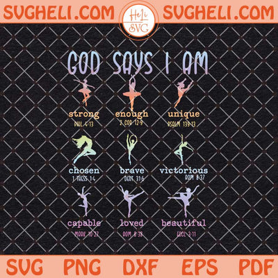 Christian God Says I Am Bible Verse Religious Ballet Dancer Svg Png Dxf Eps Files