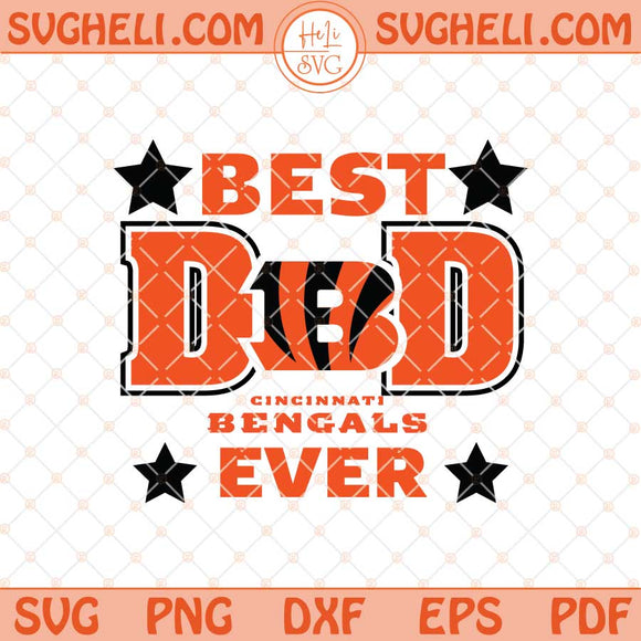 Cincinnati Bengals Best Dad Ever Father's Day Football Svg Png Dxf Eps Files