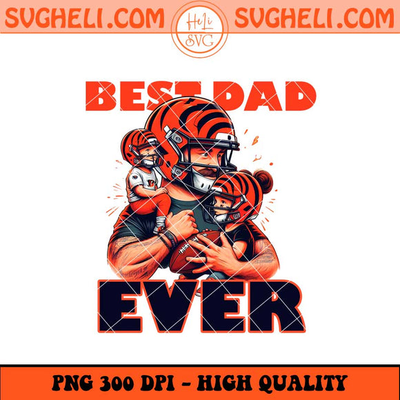 Cincinnati Bengals Best Dad Ever Png Cincinnati Bengals Png Sublimation Files