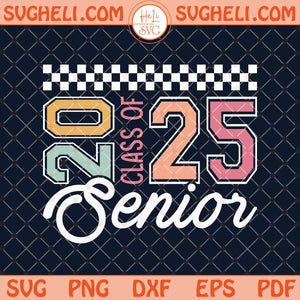 Class of 2025 Senior Svg Graduation 2025 Svg Senior 2025 Svg Png Dxf Eps Files