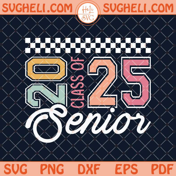 Class of 2025 Senior Svg Graduation 2025 Svg Senior 2025 Svg Png Dxf Eps Files