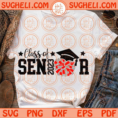 Class of Senior 2023 Svg Class of 2023 Cheer Svg School Graduation Svg Png Dxf Eps Files
