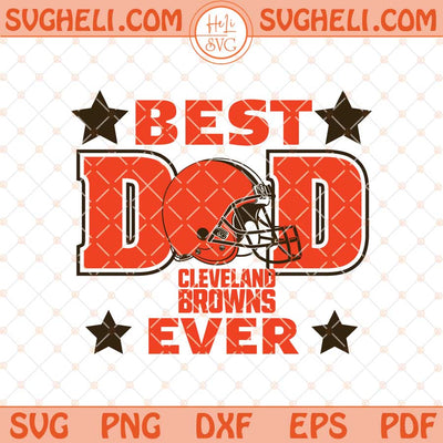 Cleveland Browns Best Dad Ever Father's Day Football Svg Png Dxf Eps Files
