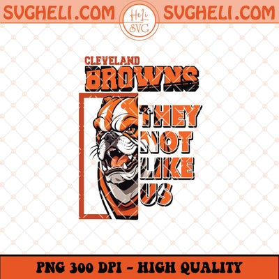 Cleveland Browns They Not Like Us Png They Not Like Us Png Sublimation Files