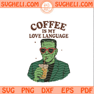 Coffee is my Love Language Svg Frankenstein Svg