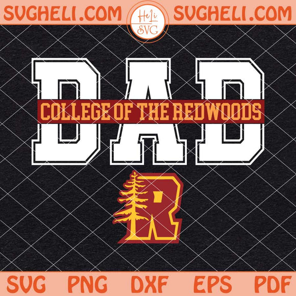 College of the Redwoods Dad Svg Father’s Day Svg Dad Svg Png Dxf Eps Files