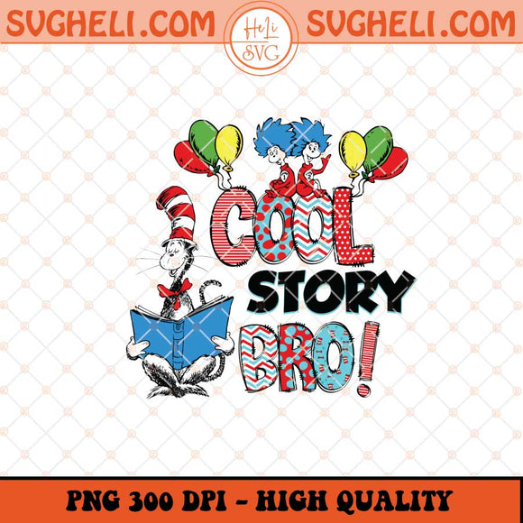 Cool Story Bro Dr Seuss Png Drseuss Friends Png Sublimation Files