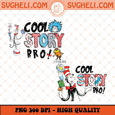 Cool Story Bro Png Read Across America Day Png Dr Seuss Png Sublimation Files