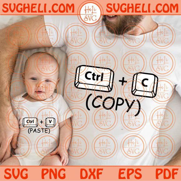 Copy Paste Svg Father and Baby Matching Svg Ctrl C Ctrl V Svg Png Dxf Eps Files