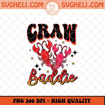 Craw Baddie Png Crawfish Vibes Png Crawfish Season Png Sublimation Files
