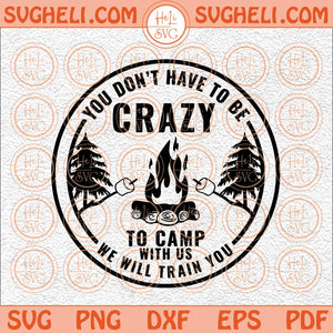 Crazy Camping Friends Svg Camp Life Svg Funny Camp Crew Svg Png Dxf Eps Files