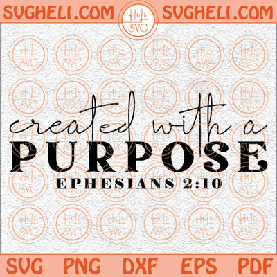 Created With A Purpose Svg Bible Verse Svg Jesus Svg Christian Svg Png Dxf Eps Files