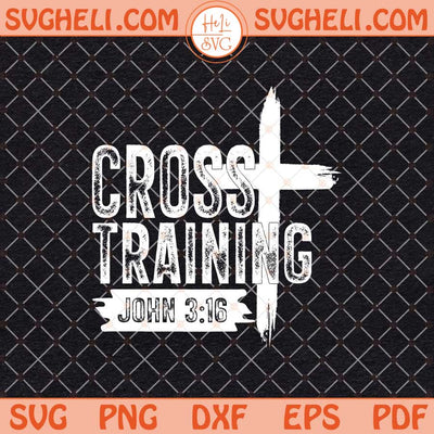 Cross Training Men's Faith Svg Christian Mens Svg Jesus Svg Png Dxf Eps Files