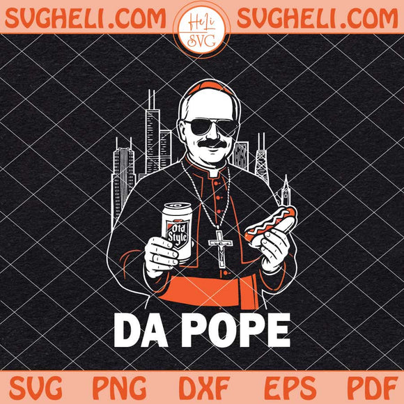 Da Pope From America Svg Funny Chicago Pope Leo XIV Svg Png Dxf Eps Files
