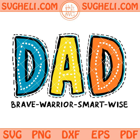 Dad Brave Warrior Smart Wise Svg Father's Day Svg Png Dxf Eps Files