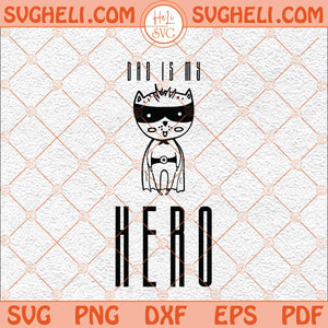 Dad Is My Hero Svg Father’s Day Svg Hero Svg My Dad My Hero Svg Png Dxf Eps Files