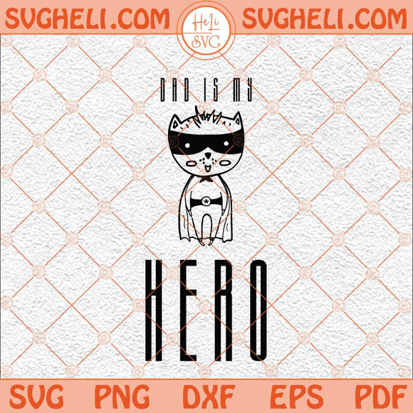 Dad Is My Hero Svg Father’s Day Svg Hero Svg My Dad My Hero Svg Png Dxf Eps Files