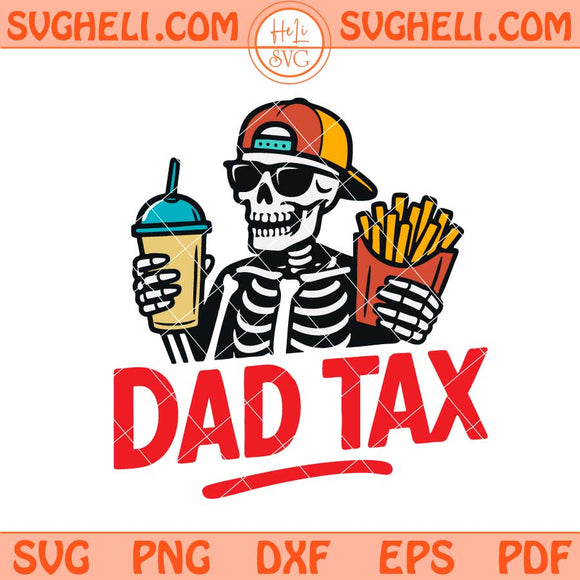 Dad Tax Making Sure Svg It’s Not Poison Skeleton Dad Svg Png Dxf Eps Files