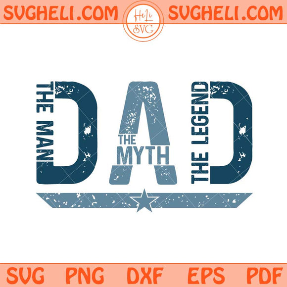 Dad The Man The Myth The Legend Svg Dad Svg Father Svg Png Dxf Eps Files