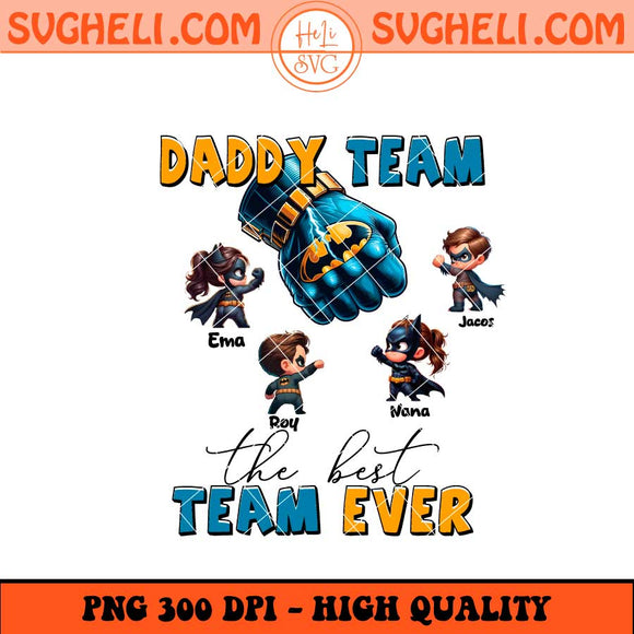 Daddy’s Team The Best Team Ever Png Batman Dad Png Sublimation Files