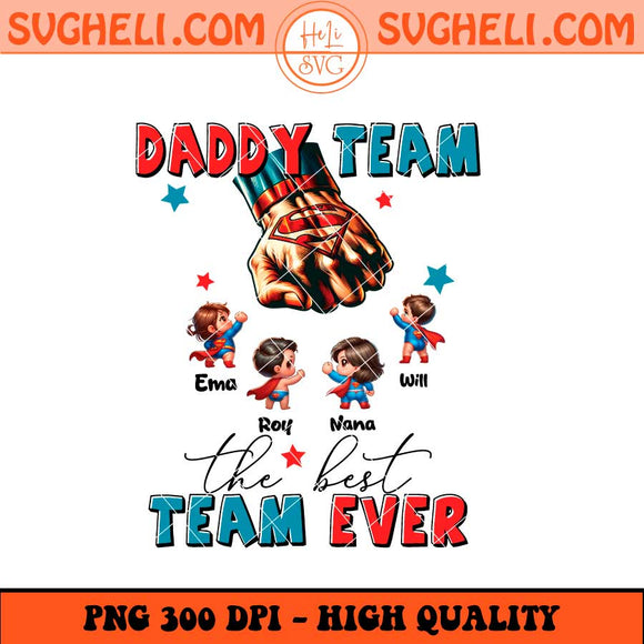 Daddy’s Team The Best Team Ever Png Superman Dad Png Sublimation Files