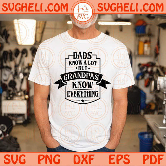 Dads Know a Lot But Grandpas Know Everything Svg Grandpa Svg Png Sublimation Dxf Eps Files