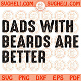 Dads with Beards are Better Svg Beard Dad Svg Father’s Day Gift Svg Png Dxf Eps Files