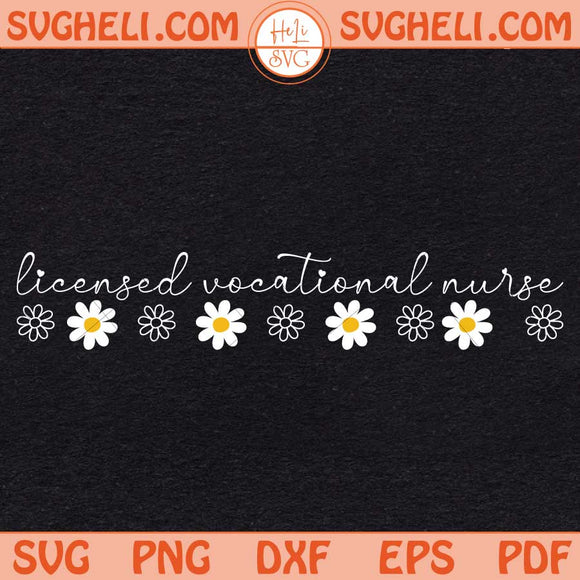Daisy LVN Licensed Vocational Nurse Svg Floral LVN Nurse Svg Png Dxf Eps Files