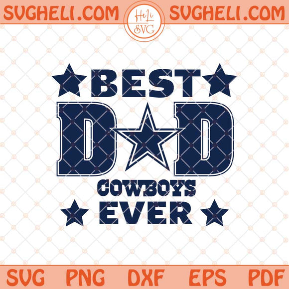 Dallas Cowboys Best Dad Ever Father's Day Football Svg Png Dxf Eps Files