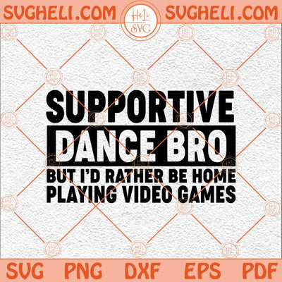 Dance Bro Svg Dance Brother Svg Funny Dance Brother Svg Png Dxf Eps Files