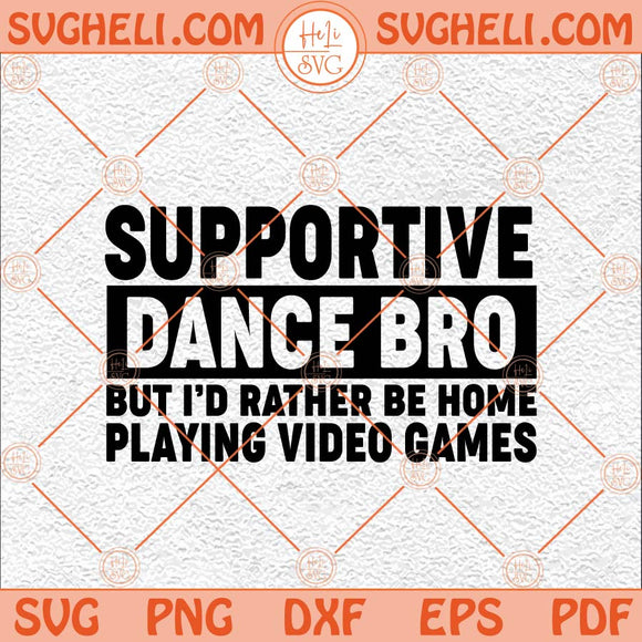 Dance Bro Svg Dance Brother Svg Funny Dance Brother Svg Png Dxf Eps Files