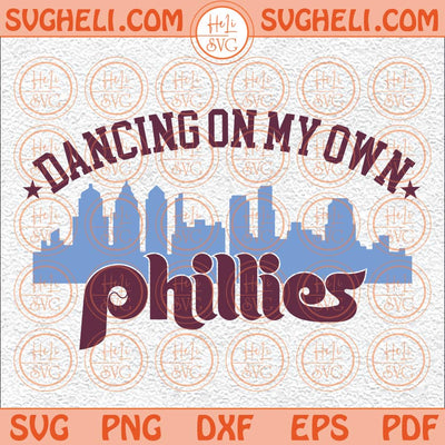 Dancing On My Own Phillies Svg Phillies Baseball Svg Phillies Svg Png Dxf Eps