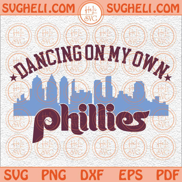 Dancing On My Own Phillies Svg Phillies Baseball Svg Phillies Svg Png Dxf Eps